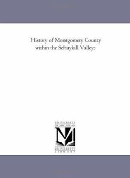 Paperback History of Montgomery County Within the Schuykill Valley; Book