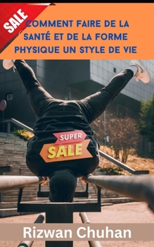 Paperback Comment faire de la santé et de la forme physique un style de vie [French] Book