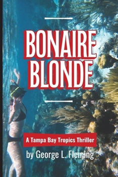 Paperback Bonaire Blonde: A Tampa Bay Tropics Thriller Book