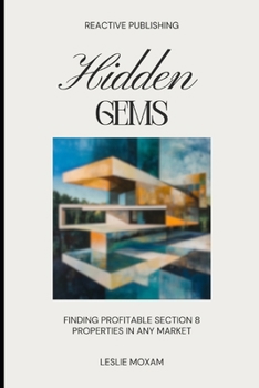 Paperback Hidden Gems: Finding Profitable Section 8 Properties in Any Market: A Comprehensive Guide Book