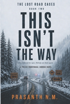 THIS ISN’T THE WAY (BOOK TWO OF THE LOST ROAD CASES): They followed the signs. Nobody saw them again. (A Police Procedural Horror Novel)