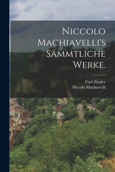 Paperback Niccolo Machiavelli's Sämmtliche Werke. [German] Book