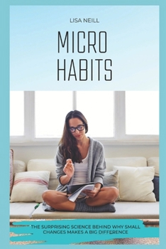 Paperback Micro Habits: The Surprising Science Behind Why Small Changes Makes a Big Difference Book