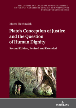 Hardcover Plato's Conception of Justice and the Question of Human Dignity: Second Edition, Revised and Extended Book
