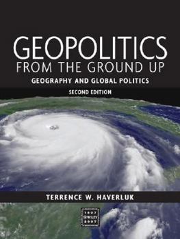 Paperback Geopolitics from the Ground Up: Geography and Global Politics Book