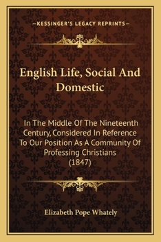 Paperback English Life, Social And Domestic: In The Middle Of The Nineteenth Century, Considered In Reference To Our Position As A Community Of Professing Chris Book