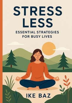 Paperback Stress Less: Essential Strategies for Busy Lives Book