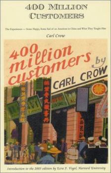 Paperback 400 Million Customers: The Experiences, Some Happy, Some Sad, of an American in China, and What They Taught Him Book