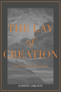 Paperback The Lay of Creation: A Poetic Retelling of the First Week Book