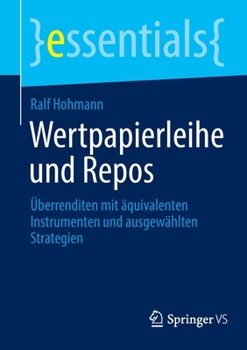 Paperback Wertpapierleihe und Repos: Überrenditen mit äquivalenten Instrumenten und ausgewählten Strategien [German] Book