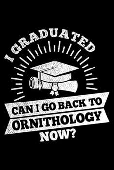 Paperback I Graduated Can I Go Back To Ornithology Now?: Lined A5 Notebook for Ornithologist Book