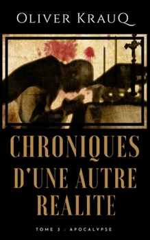Apocalypse - Book #3 of the Chroniques d'une autre réalité