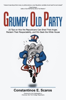 Paperback Grumpy Old Party: 20 Tips on How the Republicans Can Shed Their Anger, Reclaim Their Respectability, and Win Back the White House Book