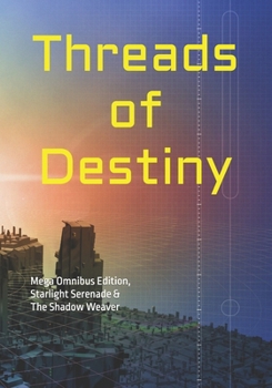 Threads of Destiny: Mega Omnibus Edition, Starlight Serenade & The Shadow Weaver