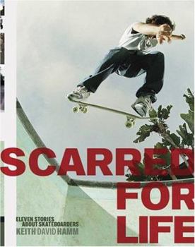 Paperback Scarred for Life: Eleven Stories About Skateboarders Book
