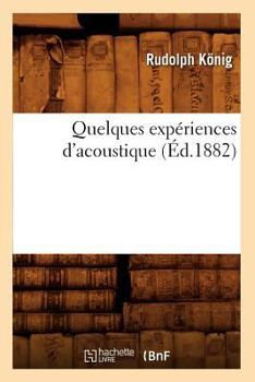 Paperback Quelques Expériences d'Acoustique (Éd.1882) [French] Book