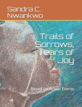 Paperback Trails of Sorrows, Tears of Joy: Based on Actual Events Book