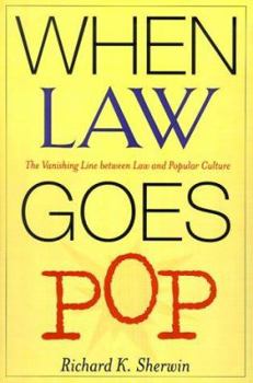 Hardcover When Law Goes Pop: The Vanishing Line Between Law and Popular Culture Book