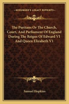 Paperback The Puritans Or The Church, Court, And Parliament Of England During The Reigns Of Edward VI And Queen Elizabeth V1 Book