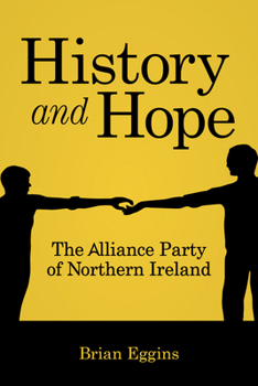 Paperback History & Hope: The Alliance Party in Northern Ireland Book