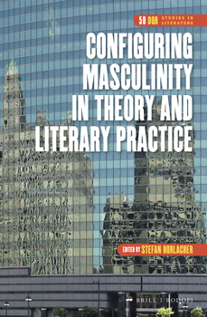 Hardcover Configuring Masculinity in Theory and Literary Practice Book