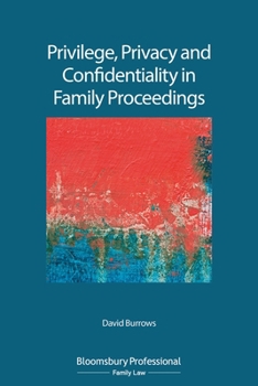 Paperback Privilege, Privacy and Confidentiality in Family Proceedings Book