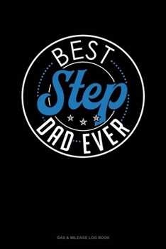 Paperback Best Step Dad Ever: Gas & Mileage Log Book