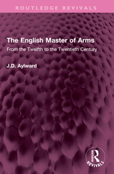 Paperback The English Master of Arms: From the Twelfth to the Twentieth Century Book