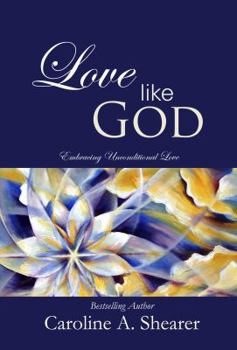 Paperback Love Like God: Embracing Unconditional Love Book