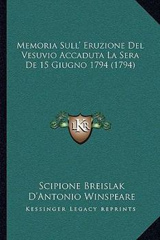 Paperback Memoria Sull' Eruzione Del Vesuvio Accaduta La Sera De 15 Giugno 1794 (1794) [Italian] Book