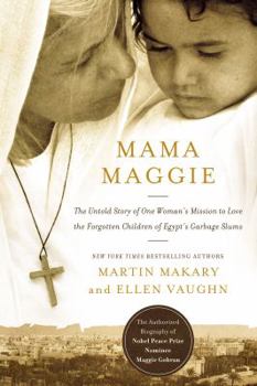 Hardcover Mama Maggie: The Untold Story of One Woman's Mission to Love the Forgotten Children of Egypt's Garbage Slums Book