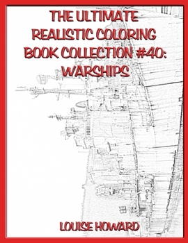 Paperback The Ultimate Realistic Coloring Book Collection #40: Warships Book