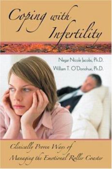 Paperback Coping with Infertility: Clinically Proven Ways of Managing the Emotional Roller Coaster Book
