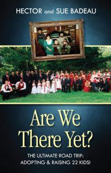 Are We There Yet? The Ultimate Road Trip: Adopting & Raising 22 Kids!