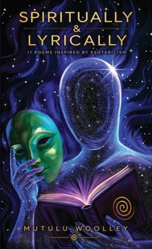 Paperback Spiritually & Lyrically: 11 Poems Inspired By Esotericism Book