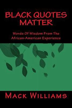 Paperback Black Quotes Matter: Words Of Wisdom From The African-American Experience Book