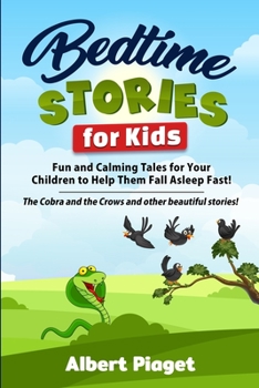 Paperback Bedtime Stories for Kids: Fun and Calming Tales for Your Children to Help Them Fall Asleep Fast! The Cobra and the Crows and other beautiful sto Book