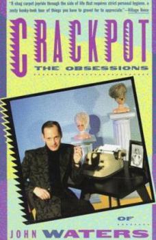 Paperback Crackpot: The Obssessions of John Waters Book