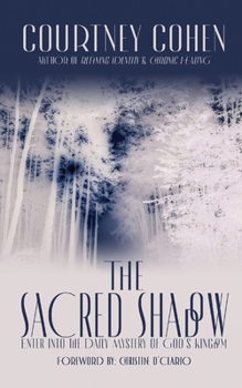 Paperback The Sacred Shadow: Enter Into the Daily Mystery of God's Kingdom Book