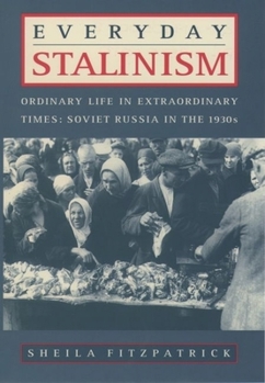 Hardcover Everyday Stalinism: Ordinary Life in Extraordinary Times: Soviet Russia in the 1930s Book
