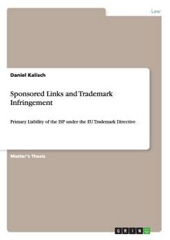Paperback Sponsored Links and Trademark Infringement: Primary Liability of the ISP under the EU Trademark Directive Book