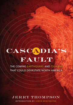 Hardcover Cascadia's Fault: The Coming Earthquake and Tsunami That Could Devastate North America Book
