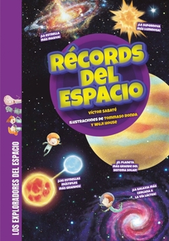 Récords del espacio: Descubre los hechos más curiosos y sorprendentes de las galaxias, las estrellas y los planetas del sistema solar (Los exploradores del espacio) (Spanish Edition)