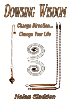 Paperback Dowsing Wisdom: Change Direction... Change Your Life Book