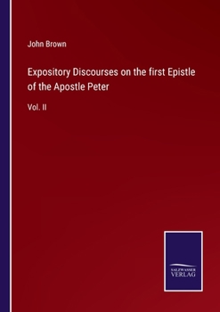 Paperback Expository Discourses on the first Epistle of the Apostle Peter: Vol. II Book