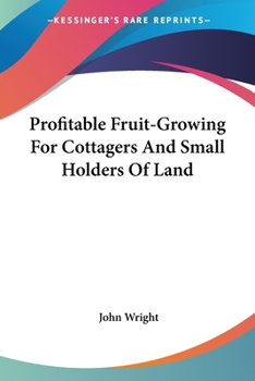 Paperback Profitable Fruit-Growing For Cottagers And Small Holders Of Land Book