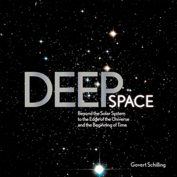 Hardcover Deep Space: Beyond the Solar System to the End of the Universe and the Beginning of Time Book