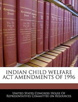 Paperback Indian Child Welfare ACT Amendments of 1996 Book