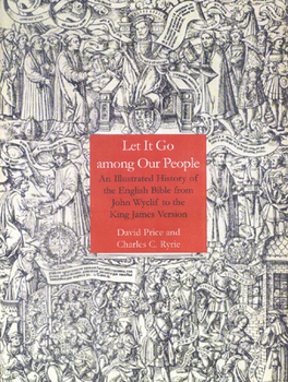 Hardcover Let It Go Among Our People: An Illustrated History of the English Bible from John Wyclif to the King James Version Book