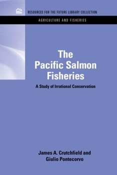 Hardcover The Pacific Salmon Fisheries: A Study of Irrational Conservation Book